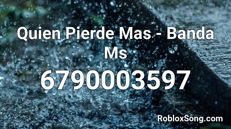 Quien Pierde Mas - Banda Ms Roblox ID
