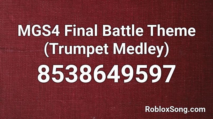 MGS4 Final Battle Theme (Trumpet Medley) Roblox ID