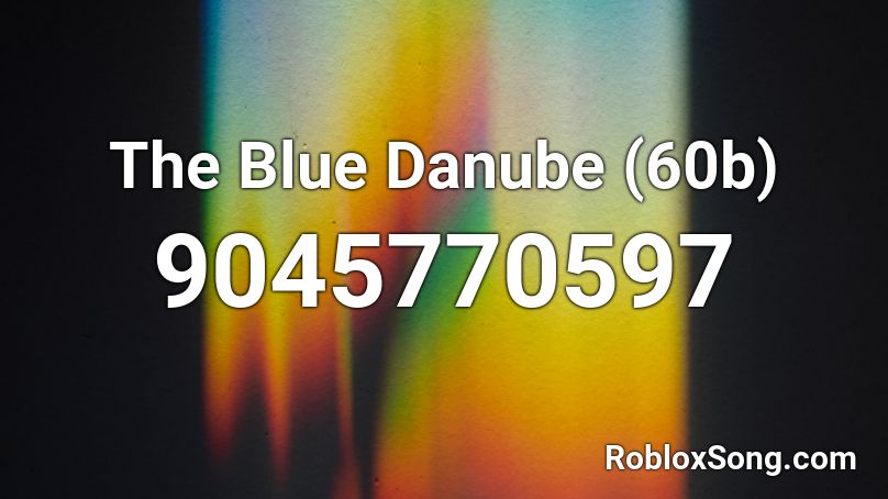 The Blue Danube (60b) Roblox ID