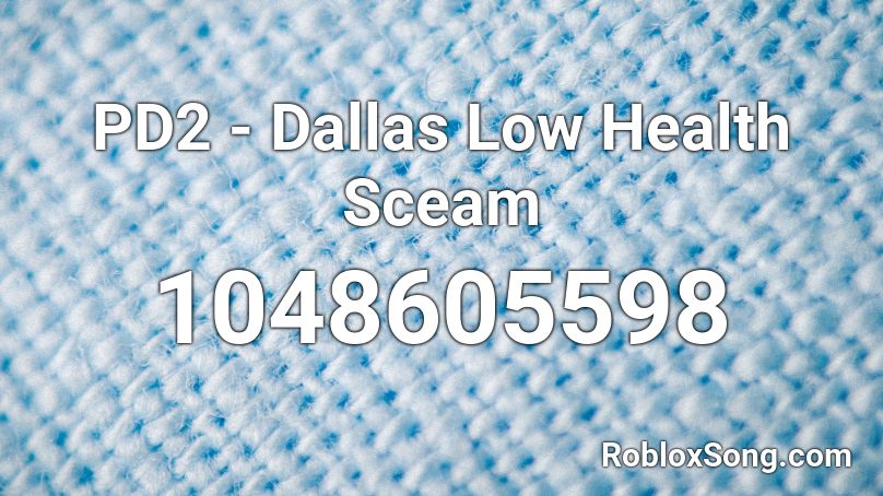 PD2 - Dallas Low Health Sceam Roblox ID