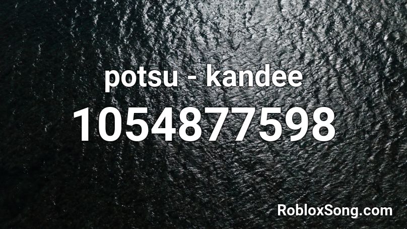 potsu - kandee Roblox ID