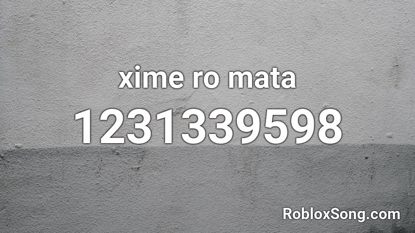 xime ro mata Roblox ID
