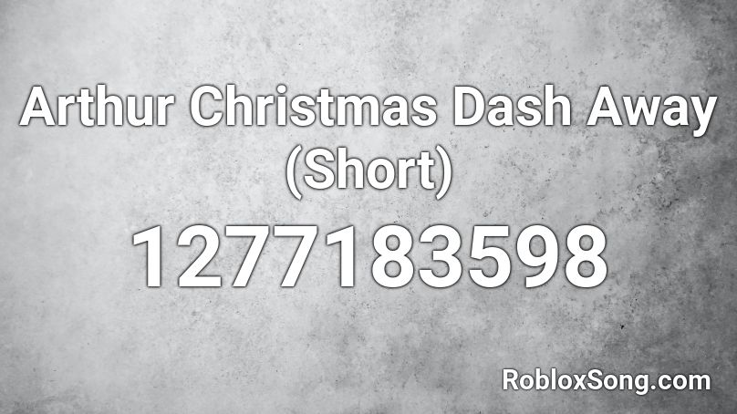 Arthur Christmas Dash Away (Short) Roblox ID