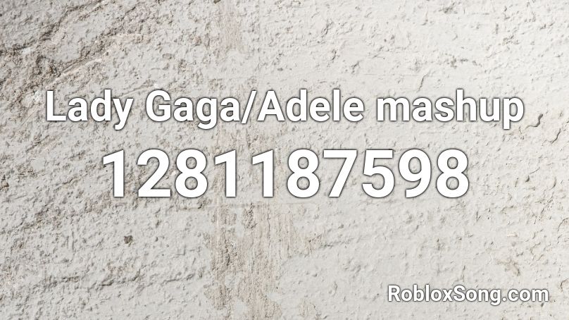 Lady Gaga/Adele mashup Roblox ID