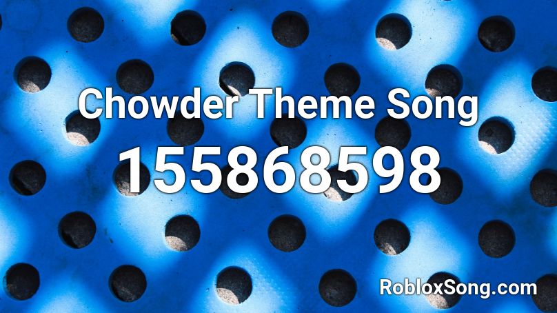 Chowder Theme Song Roblox ID