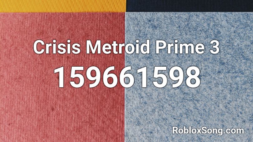 Crisis Metroid Prime 3 Roblox ID