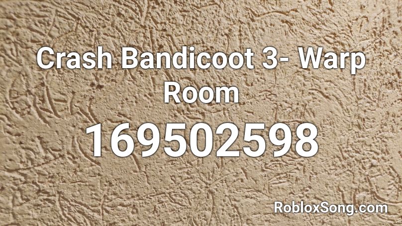 Crash Bandicoot 3- Warp Room Roblox ID