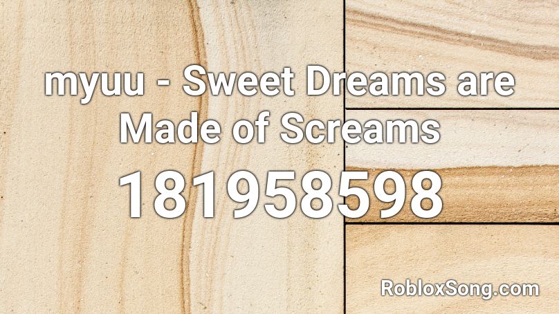 myuu - Sweet Dreams are Made of Screams Roblox ID