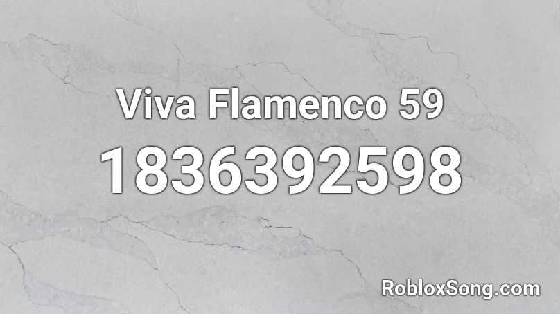 Viva Flamenco 59 Roblox ID