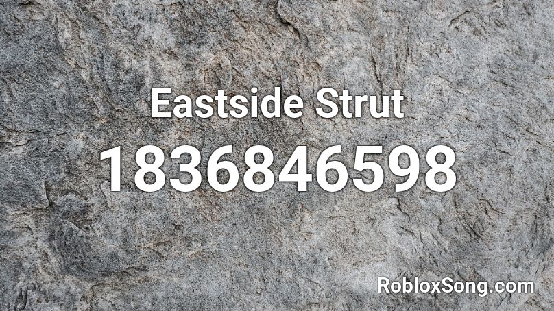 Eastside Strut Roblox ID