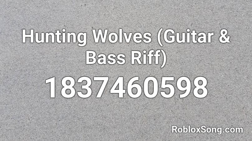 Hunting Wolves (Guitar & Bass Riff) Roblox ID