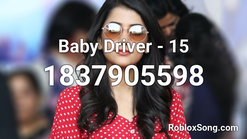 Baby Driver - 15 Roblox ID