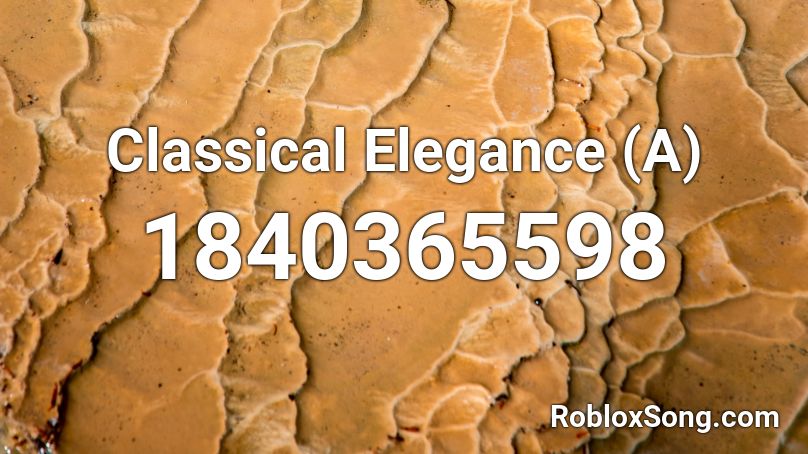 Classical Elegance (A) Roblox ID