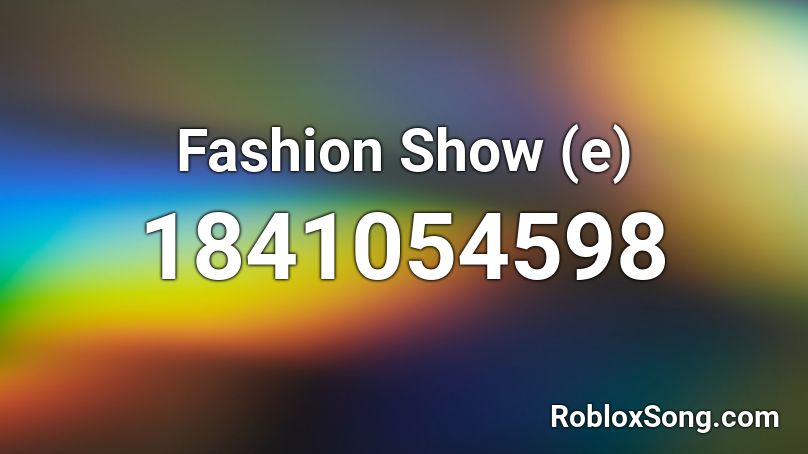 Fashion Show (e) Roblox ID