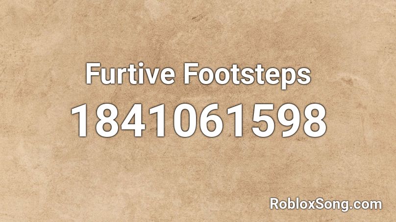 Furtive Footsteps Roblox ID