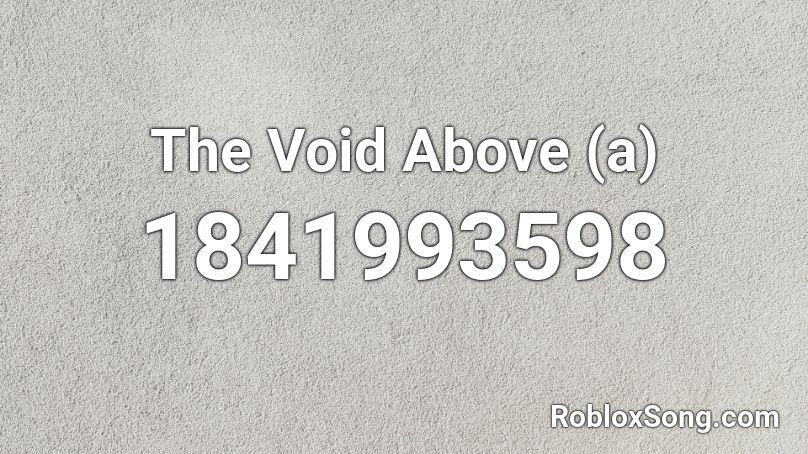 The Void Above (a) Roblox ID