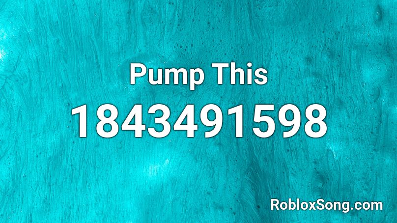 Pump This Roblox ID