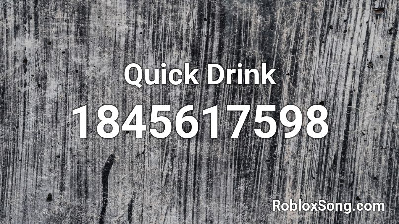 Quick Drink Roblox ID