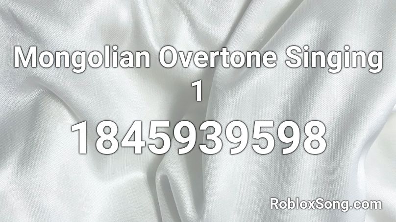 Mongolian Overtone Singing 1 Roblox ID