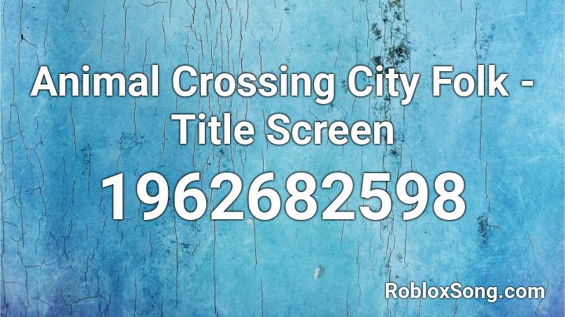 Animal Crossing City Folk - Title Screen Roblox ID