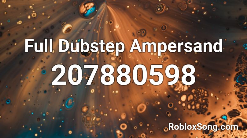 Full Dubstep Ampersand Roblox ID