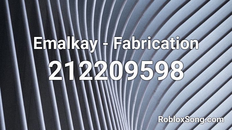 Emalkay - Fabrication Roblox ID