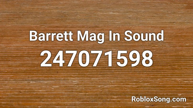 Barrett Mag In Sound Roblox ID