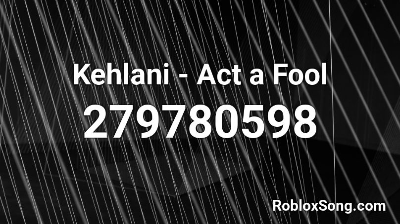 Kehlani - Act a Fool Roblox ID