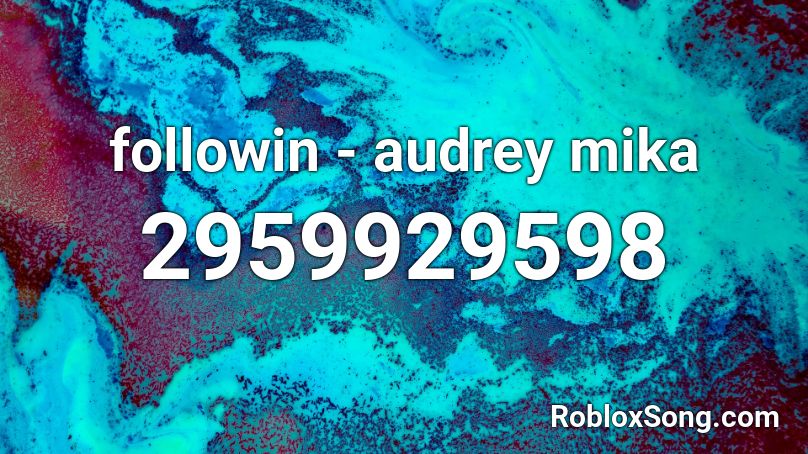 followin - audrey mika Roblox ID