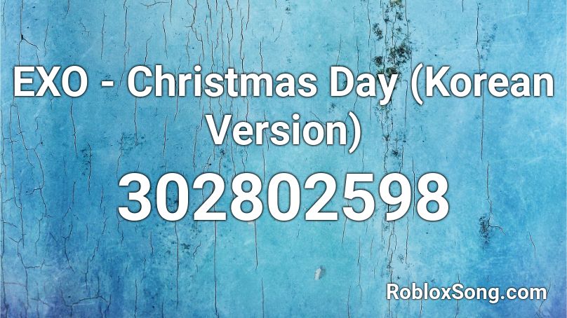 Exo Christmas Day Korean Version Roblox Id Roblox Music Codes - roblox code id christmas vine