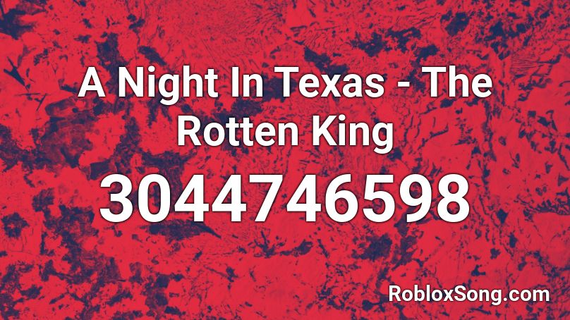 A Night In Texas - The Rotten King Roblox ID