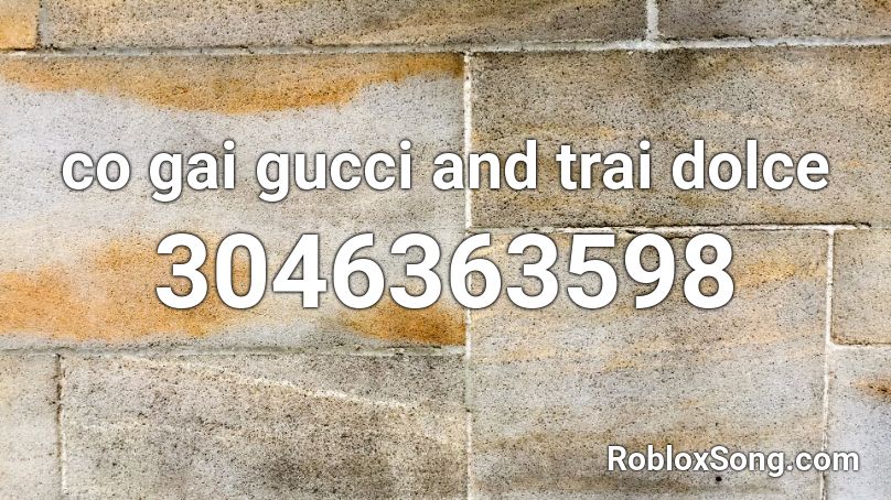 co gai gucci and trai dolce Roblox ID