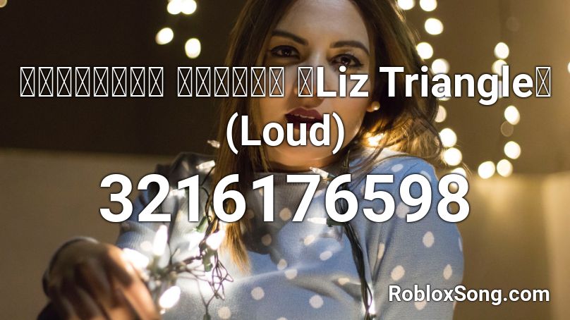 【東方ボーカル】 「雷々伝々」 【Liz Triangle】(Loud) Roblox ID
