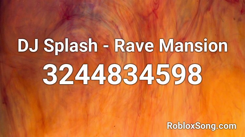 DJ Splash - Rave Mansion Roblox ID