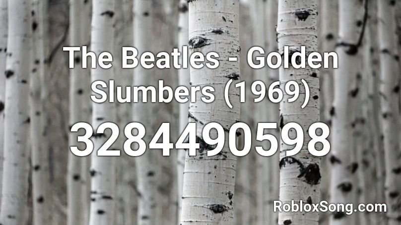 The Beatles - Golden Slumbers (1969) Roblox ID