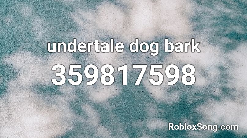 undertale dog bark Roblox ID