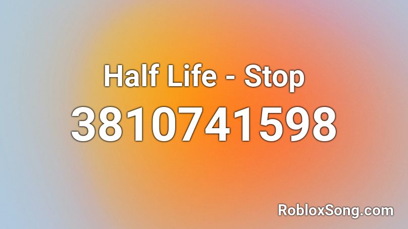 Half Life - Stop Roblox ID
