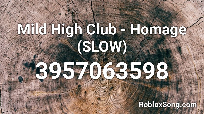 Mild High Club - Homage (SLOW)  Roblox ID