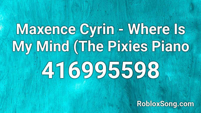 Maxence Cyrin - Where Is My Mind (The Pixies Piano Roblox ID