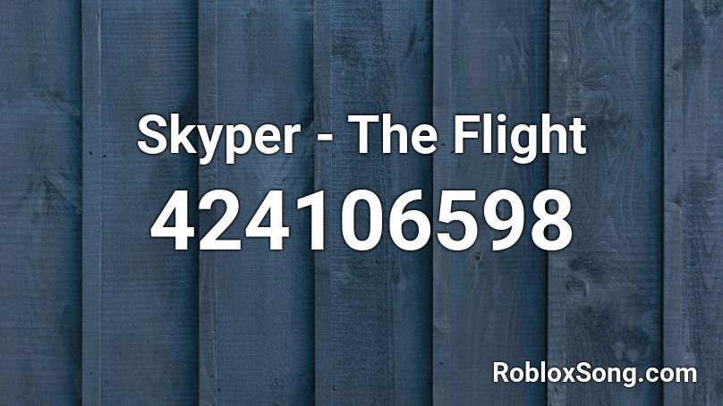 Skyper The Flight Roblox Id Roblox Music Codes - roblox flight song id
