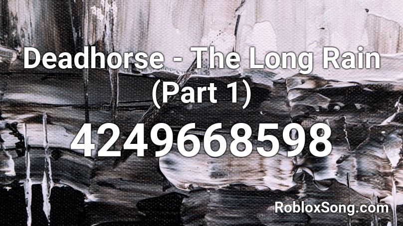 Deadhorse - The Long Rain (Part 1) Roblox ID