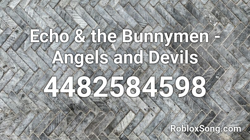 Echo & the Bunnymen - Angels and Devils Roblox ID