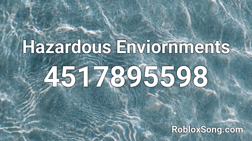 Hazardous Enviornments Roblox ID