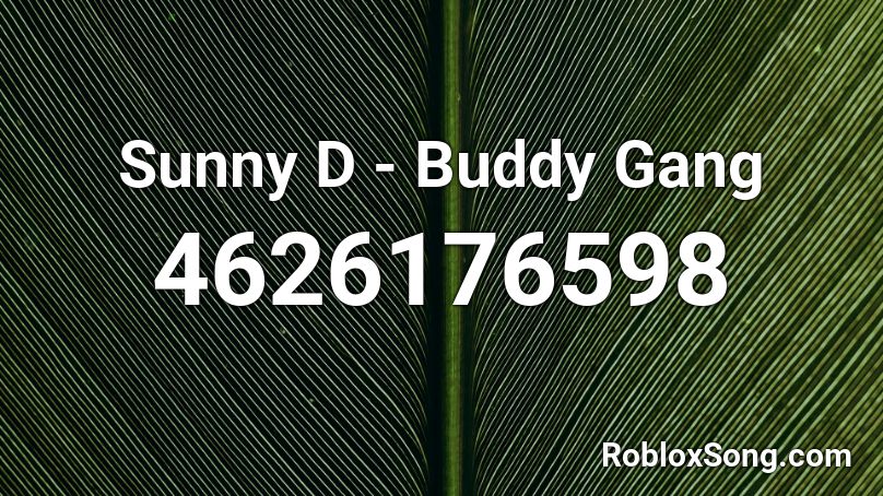 Sunny D - Buddy Gang  Roblox ID