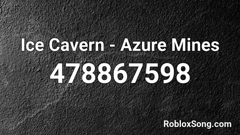 Ice Cavern Azure Mines Roblox Id Roblox Music Codes - azure mines codes roblox