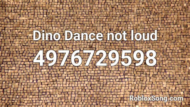 Dino Dance not loud Roblox ID