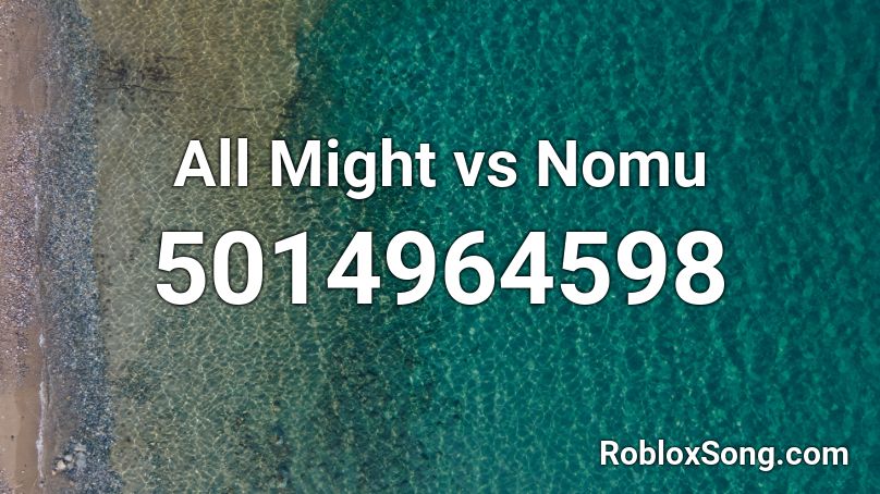 All Might vs Nomu Roblox ID