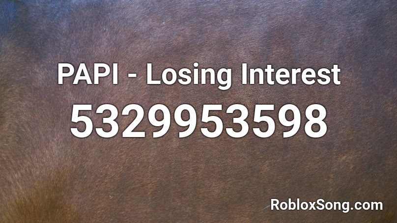 Papi Losing Interest Roblox Id Roblox Music Codes - losing interest roblox id code