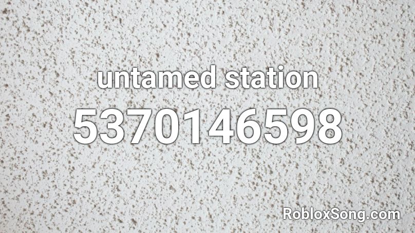 untamed station Roblox ID