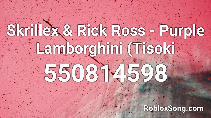Skrillex & Rick Ross - Purple Lamborghini (Tisoki  Roblox ID